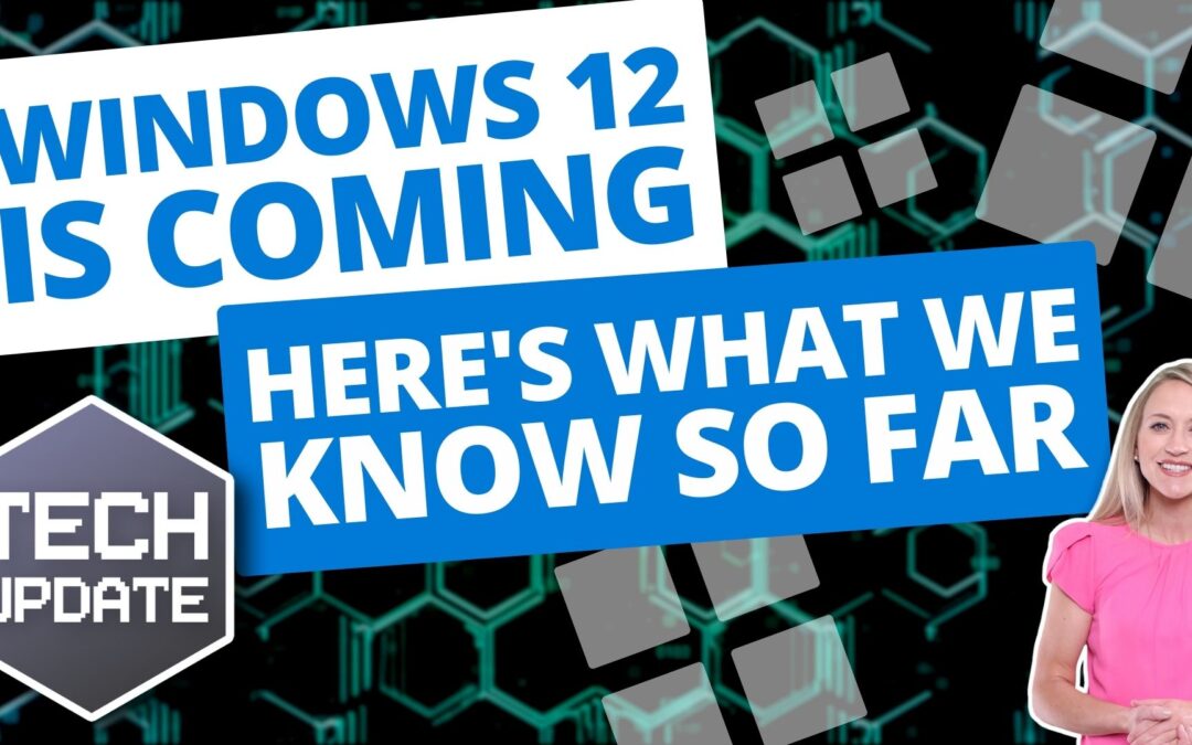 Windows 12 is coming… here’s what we know so far